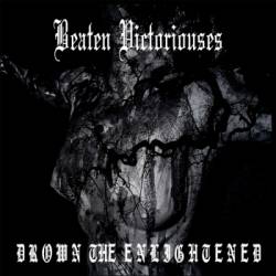Beaten Victoriouses : Drown the Enlightened